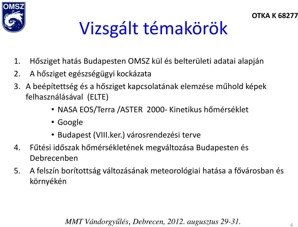 A beépítettség és a hősziget kapcsolatának elemzése műhold képek felhasználásával (ELTE) NASA EOS/Terra /ASTER 2000-