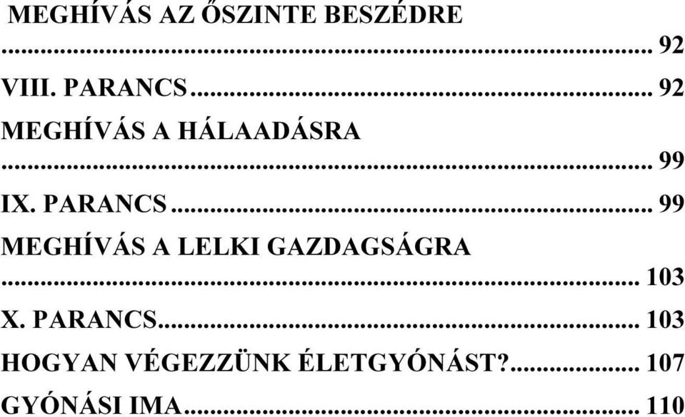.. 99 MEGHÍVÁS A LELKI GAZDAGSÁGRA... 103 X. PARANCS.