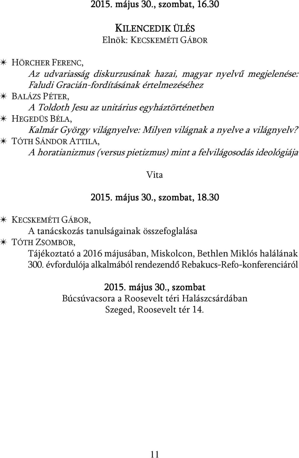 Jesu az unitárius egyháztörténetben u HEGEDÜS BÉLA, Kalmár György világnyelve: Milyen világnak a nyelve a világnyelv?