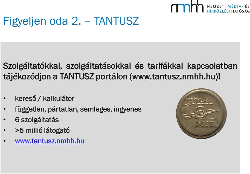 kapcsolatban tájékozódjon a TANTUSZ portálon (www.tantusz.nmhh.