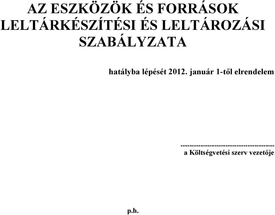 SZABÁLYZATA hatályba lépését 2012.