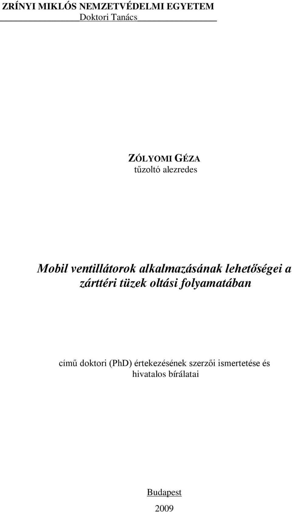 lehetőségei a zárttéri tüzek oltási folyamatában című doktori