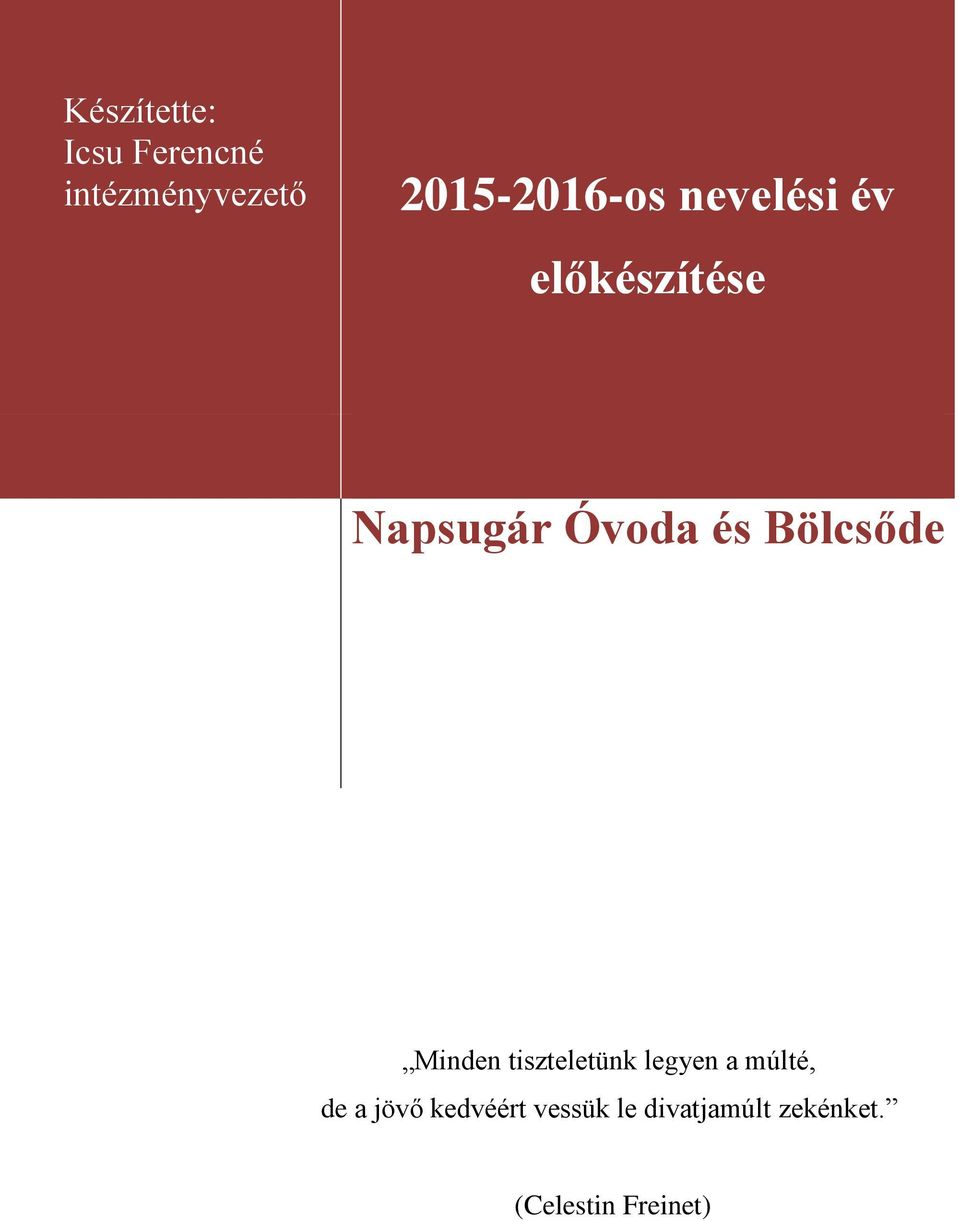 és Bölcsőde Minden tiszteletünk legyen a múlté, de a