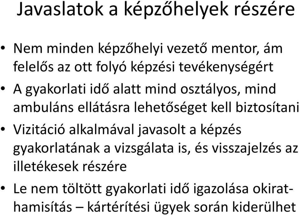 biztosítani Vizitáció alkalmával javasolt a képzés gyakorlatának a vizsgálata is, és visszajelzés az