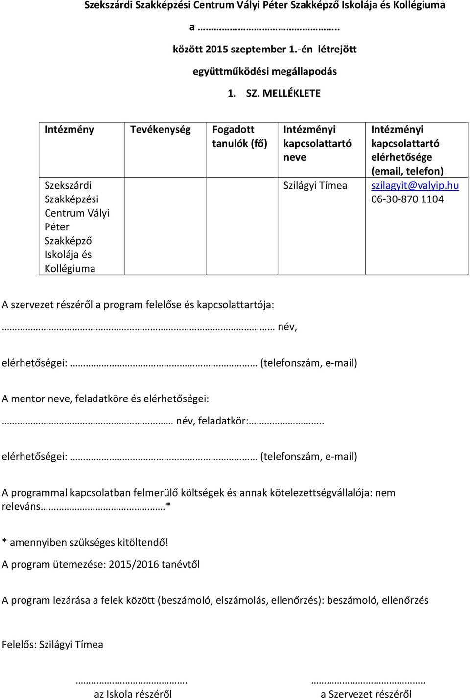 kapcsolattartó elérhetősége (email, telefon) szilagyit@valyip.