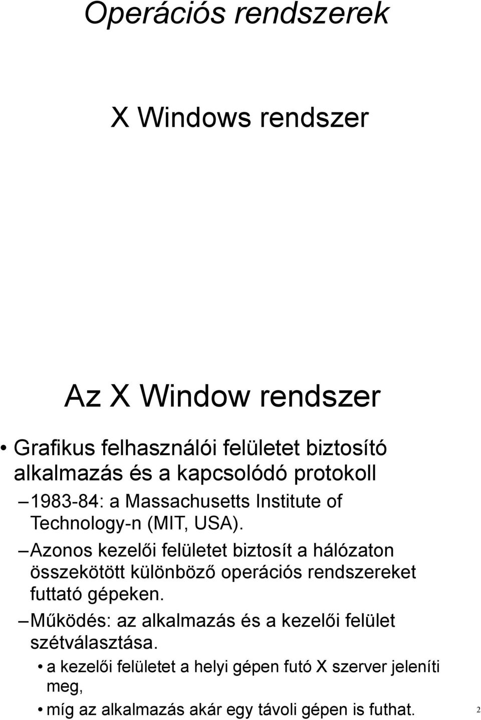 i felületet biztosít a hálózaton összekötött különböz! operációs rendszereket futtató gépeken.