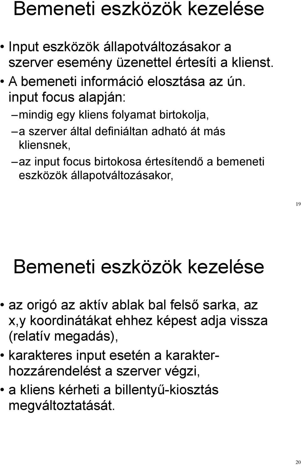 a bemeneti eszközök állapotváltozásakor, 19 Bemeneti eszközök kezelése az origó az aktív ablak bal fels!