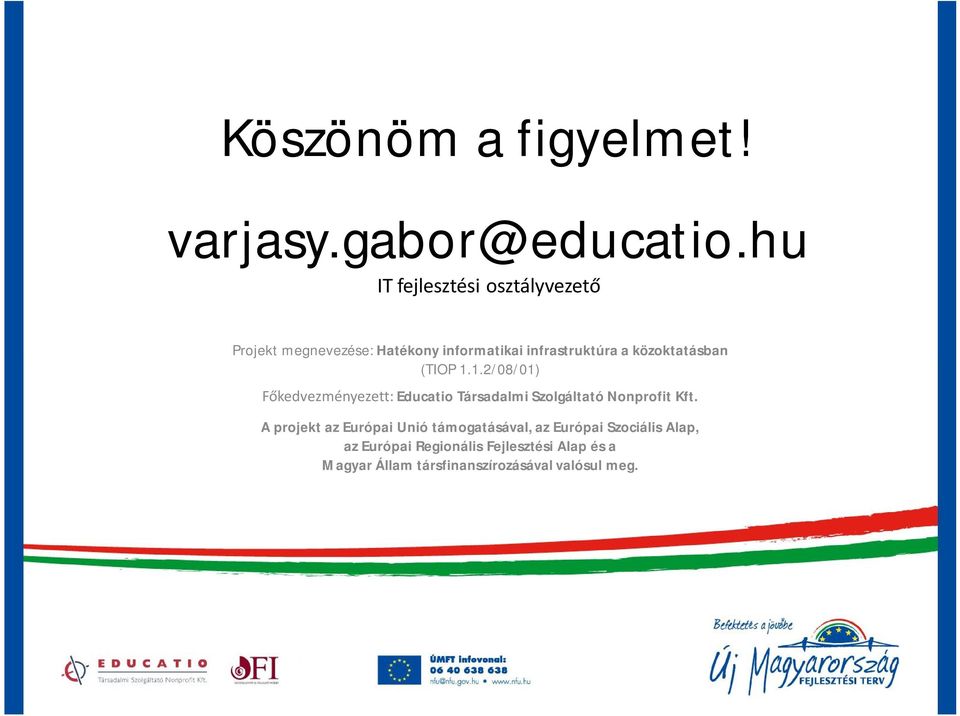 1.2/08/01) Főkedvezményezett: Educatio Társadalmi Szolgáltató Nonprofit Kft.