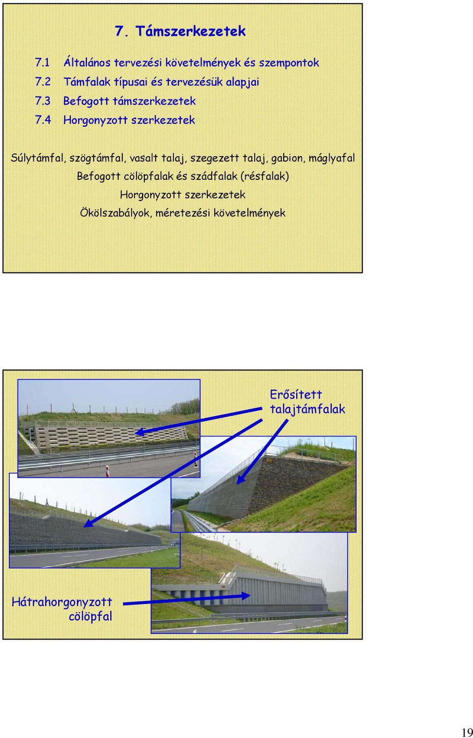 4 Horgonyzott szerkezetek Súlytámfal, szögtámfal, vasalt talaj, szegezett talaj, gabion, máglyafal