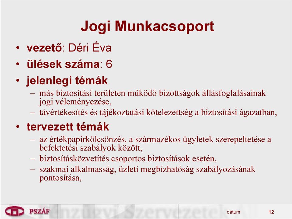 tervezett témák az értékpapírkölcsönzés, a származékos ügyletek szerepeltetése a befektetési szabályok között,