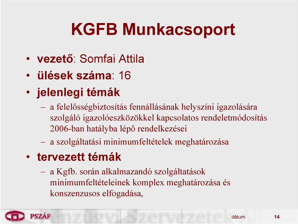 hatályba lépő rendelkezései a szolgáltatási minimumfeltételek meghatározása tervezett témák a Kgfb.