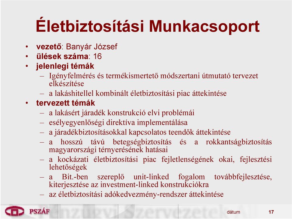 kapcsolatos teendők áttekintése a hosszú távú betegségbiztosítás magyarországi térnyerésének hatásai és a rokkantságbiztosítás a kockázati életbiztosítási piac fejletlenségének