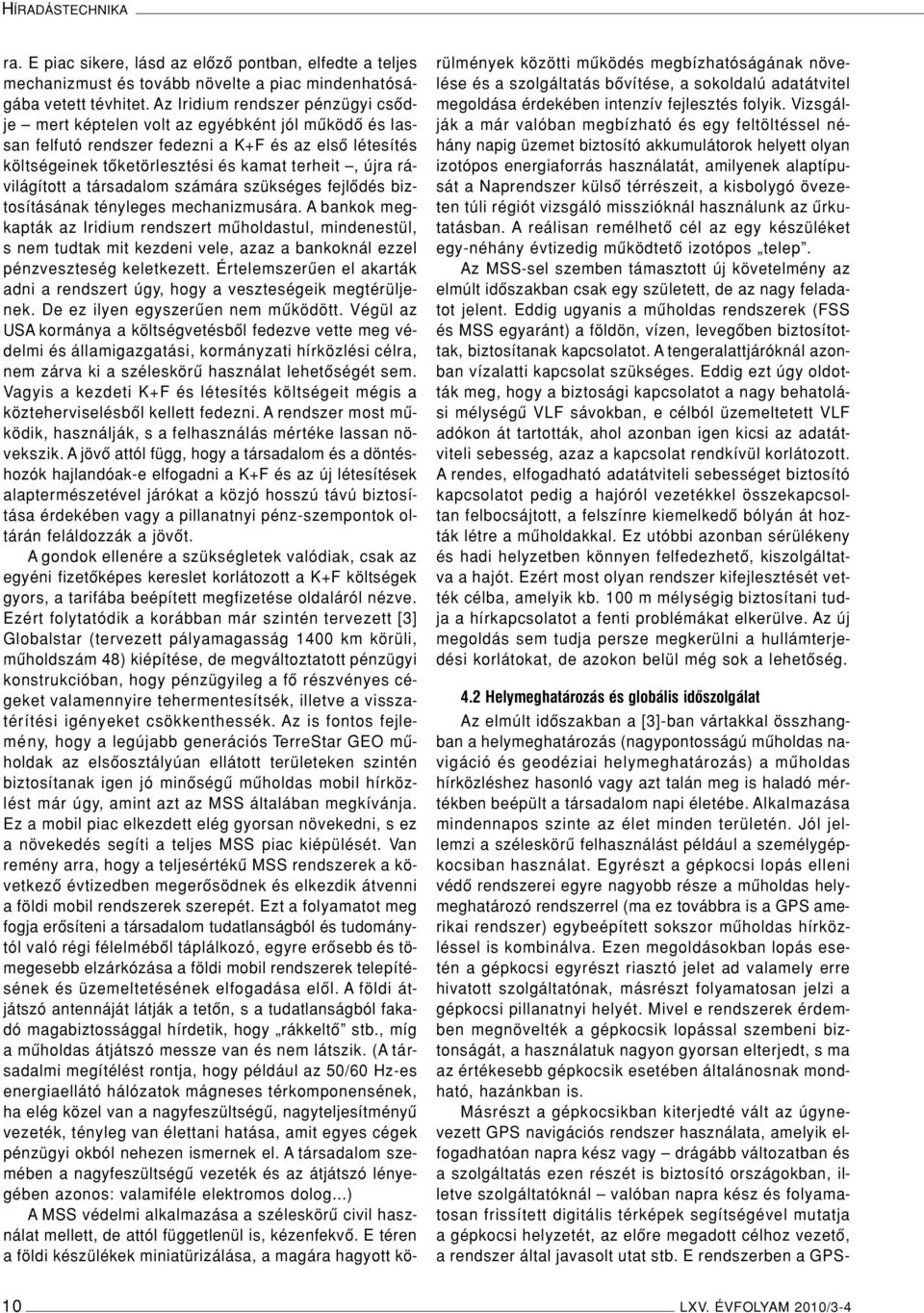 rávilágított a társadalom számára szükséges fejlôdés biztosításának tényleges mechanizmusára.