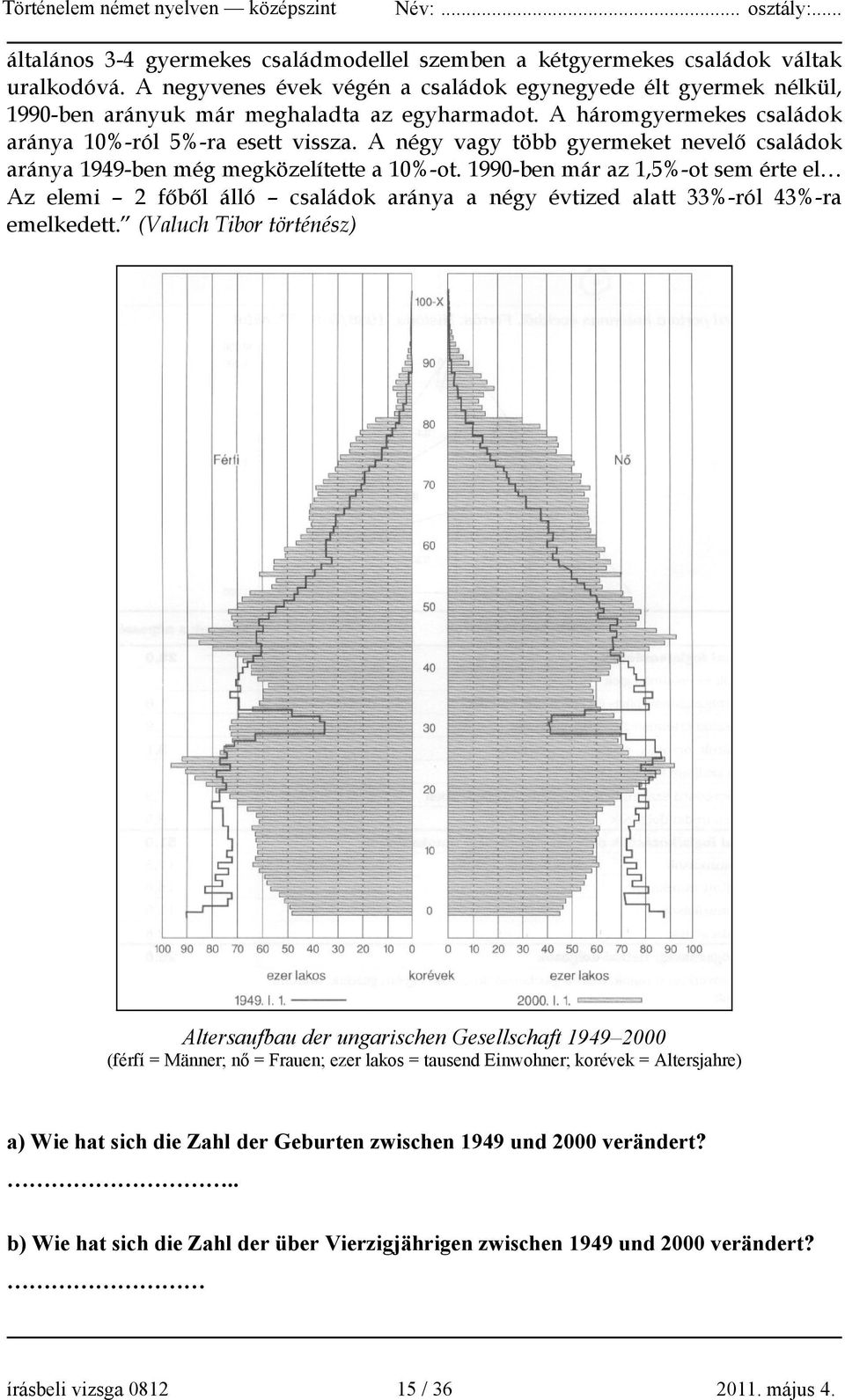 A négy vagy több gyermeket nevelő családok aránya 1949-ben még megközelítette a 10%-ot.