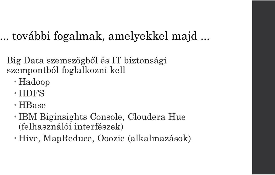 foglalkozni kell Hadoop HDFS HBase IBM Biginsights