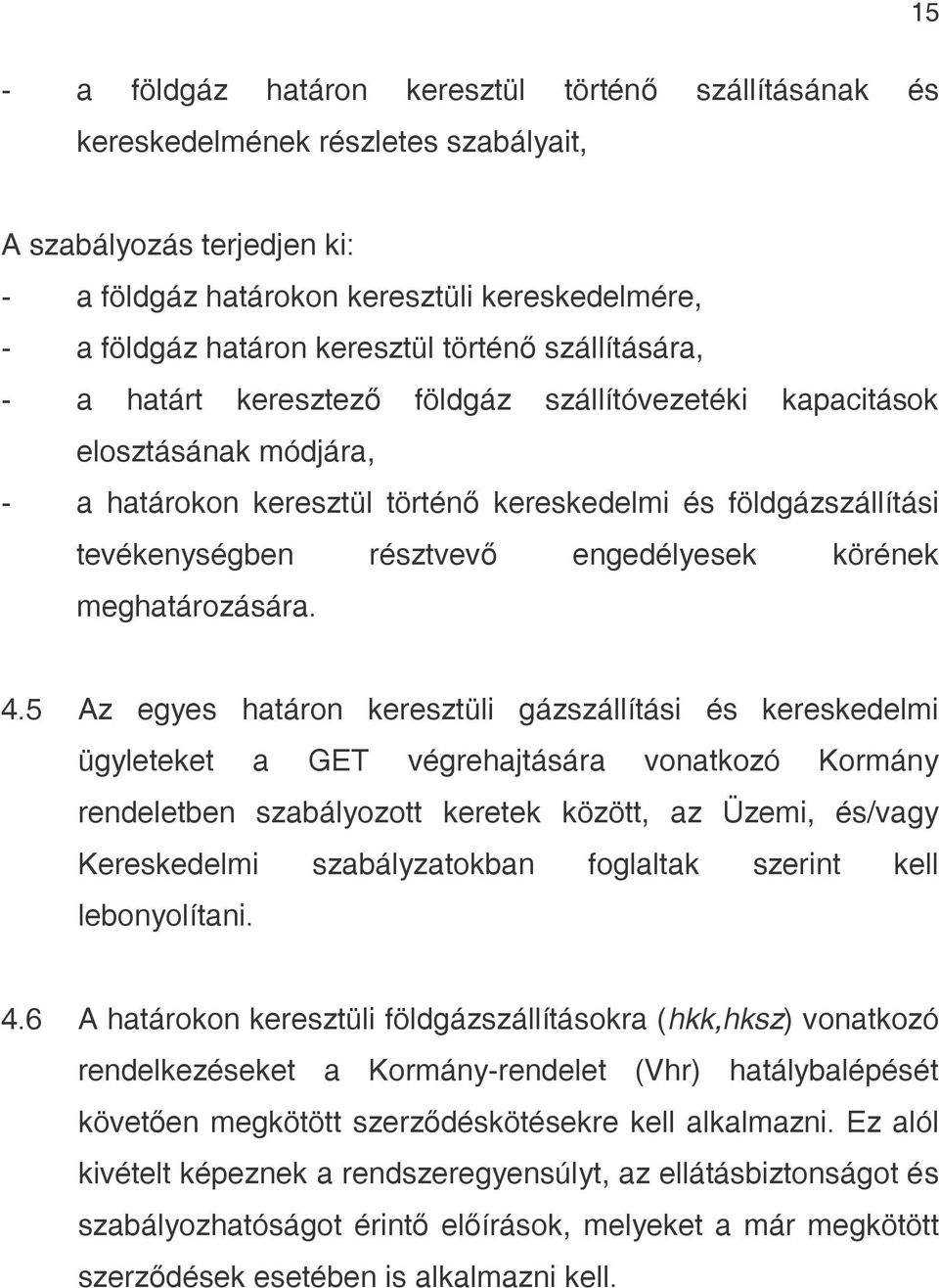 résztvevő engedélyesek körének meghatározására. 4.