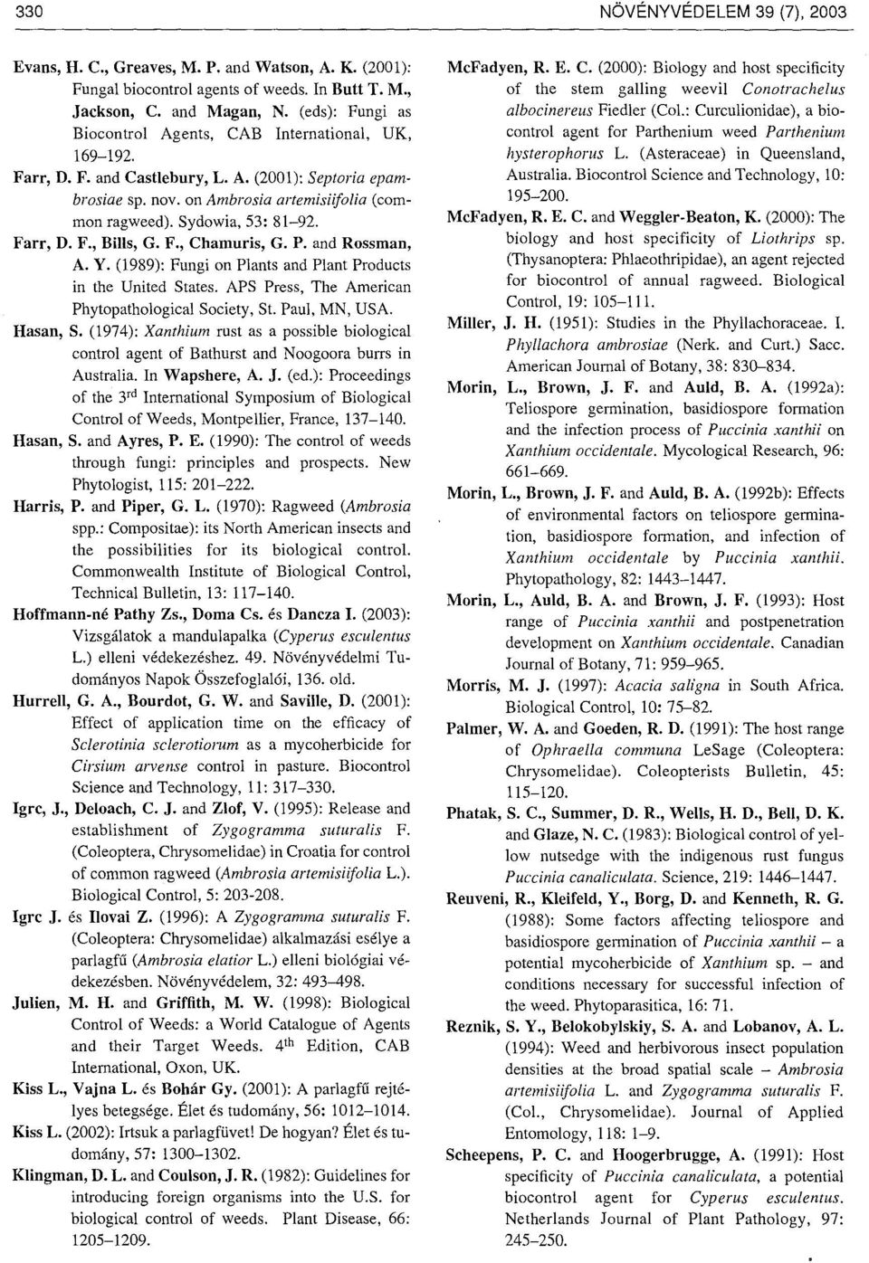 Sydowia, 53: 81-92. Farr, D. F., Bills, G. F., Chamuris, G. P. and Rossman, A. Y. (1989): Fungi on Plants and Plant Products in the United States.