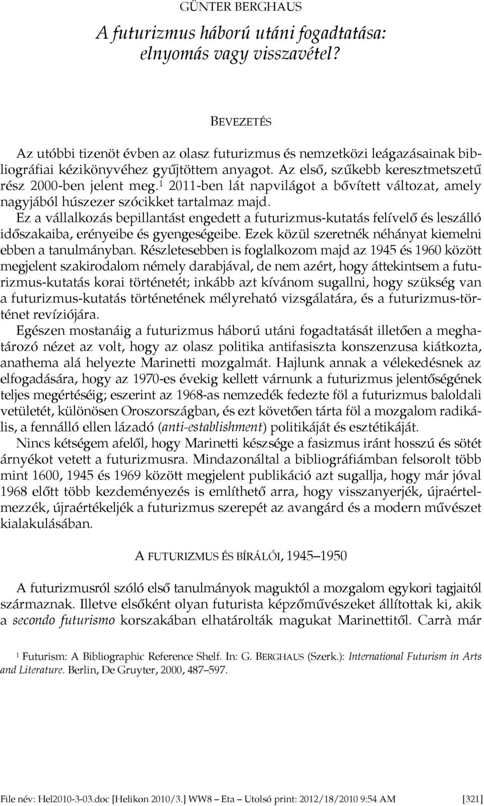 1 2011-ben lát napvilágot a bővített változat, amely nagyjából húszezer szócikket tartalmaz majd.