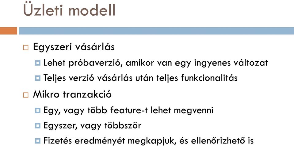 funkcionalitás Mikro tranzakció Egy, vagy több feature-t lehet