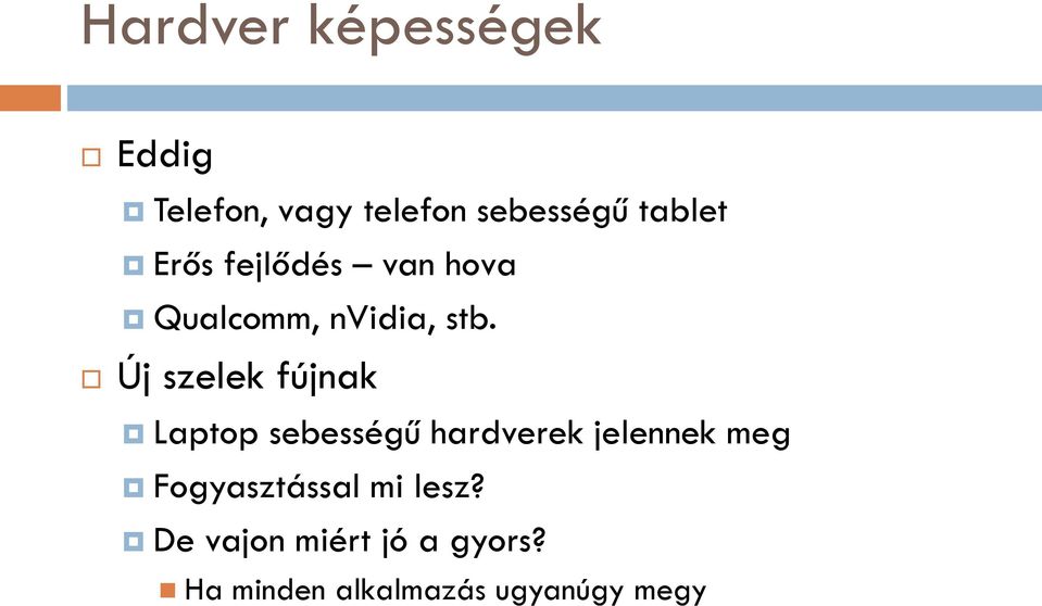 Új szelek fújnak Laptop sebességű hardverek jelennek meg