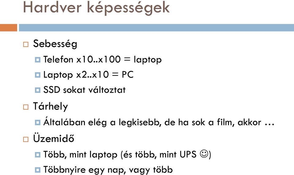 .x10 = PC SSD sokat változtat Tárhely Általában elég a