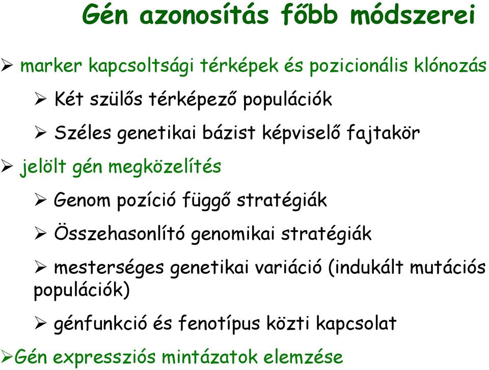 pozíció függő stratégiák Összehasonlító genomikai stratégiák mesterséges genetikai variáció