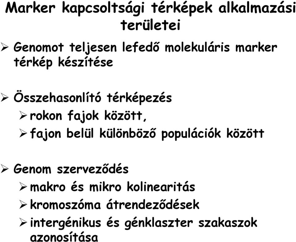 között, fajon belül különböző populációk között Genom szerveződés makro és