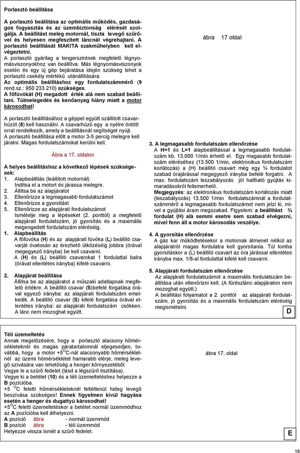 A porlasztó gyárilag a tengerszintnek megfelelő légnyomásviszonyokhoz van beállítva.