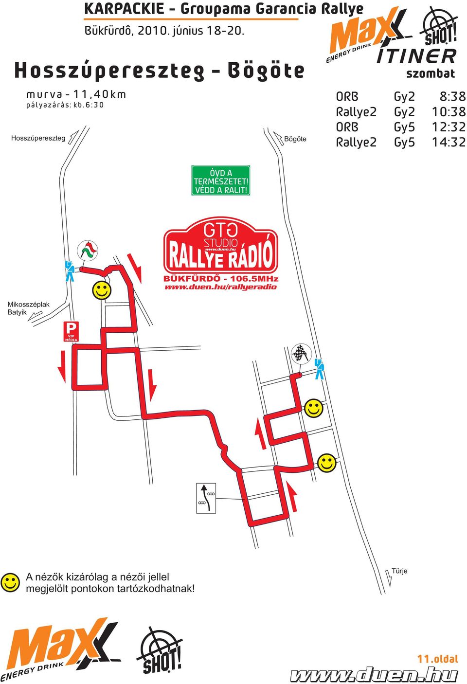 Rallye2 Gy2 10:38 ORB Gy5 12:32 Rallye2 Gy5 14:32 ÓVD A TERMÉSZETET! VÉDD A RALIT!