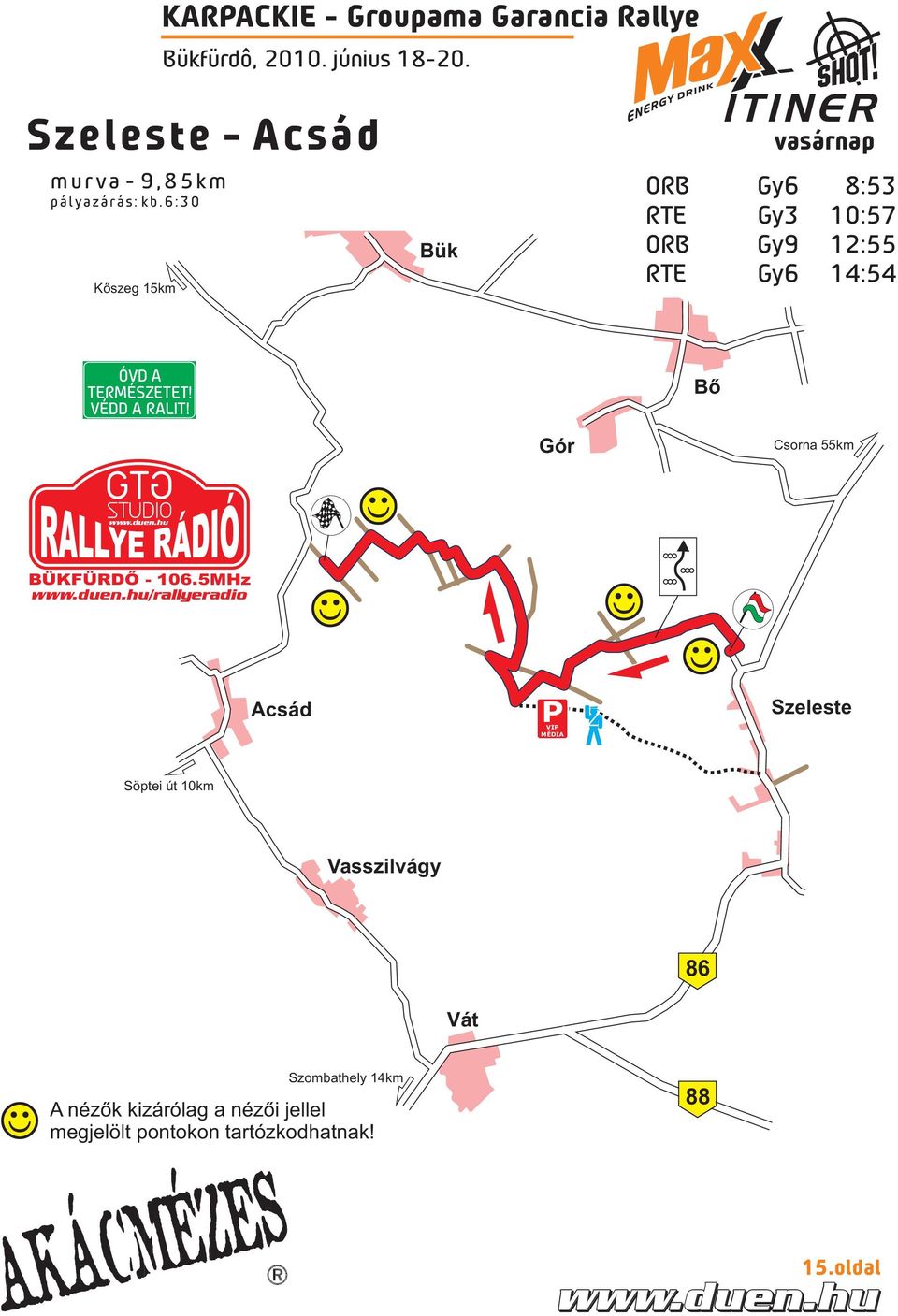 12:55 RTE Gy6 14:54 ÓVD A TERMÉSZETET! VÉDD A RALIT! Bő Gór Csorna 55km BÜKFÜRDŐ - 106.