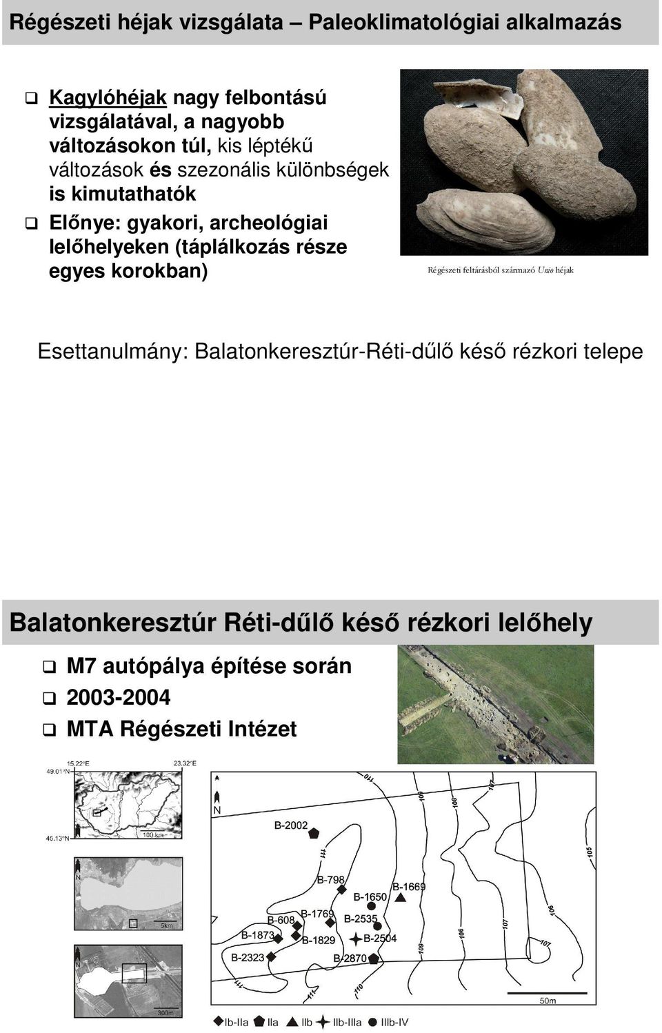 lelıhelyeken (táplálkozás része egyes korokban) Régészeti feltárásból származó Unio héjak Esettanulmány: