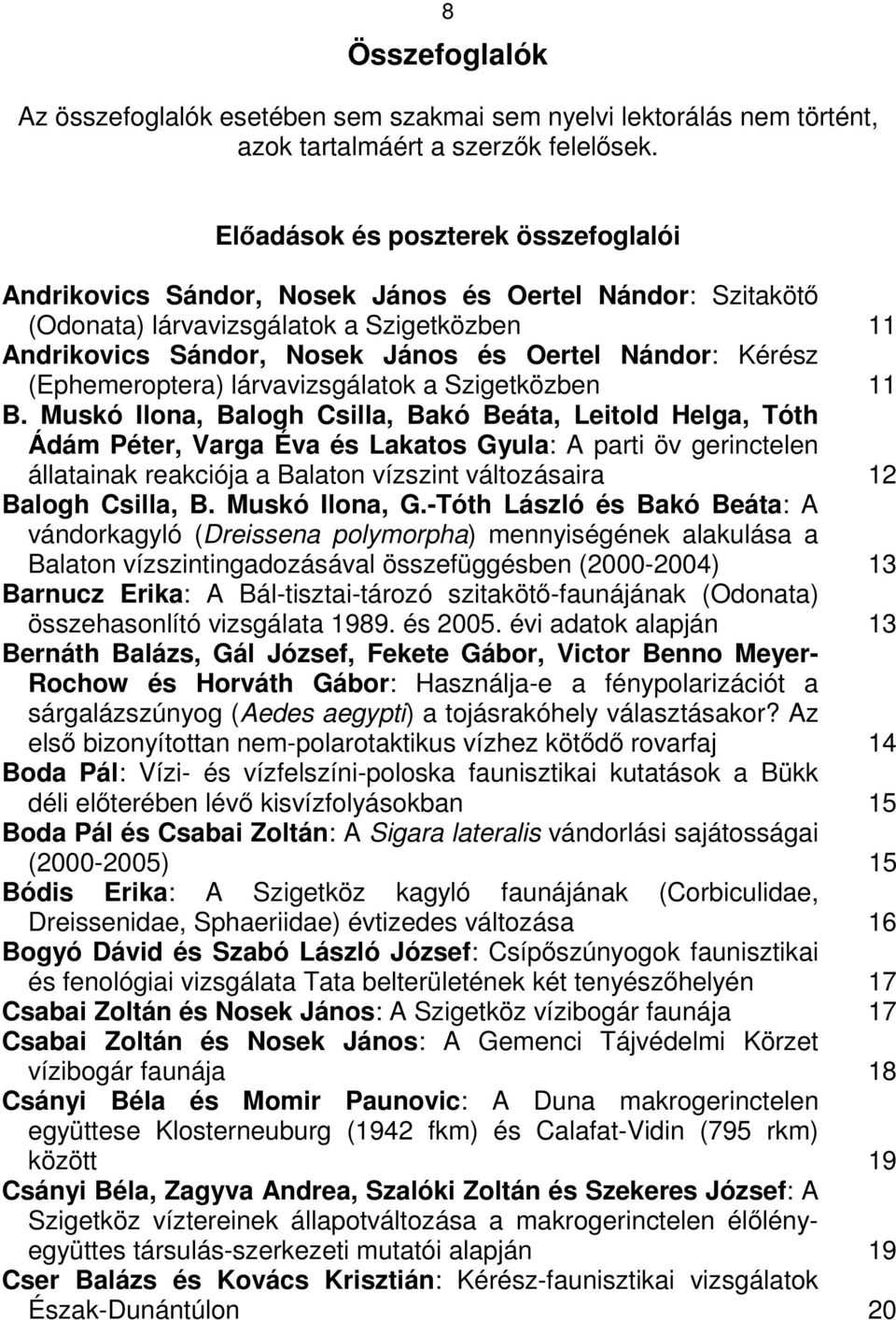 (Ephemeroptera) lárvavizsgálatok a Szigetközben 11 B.