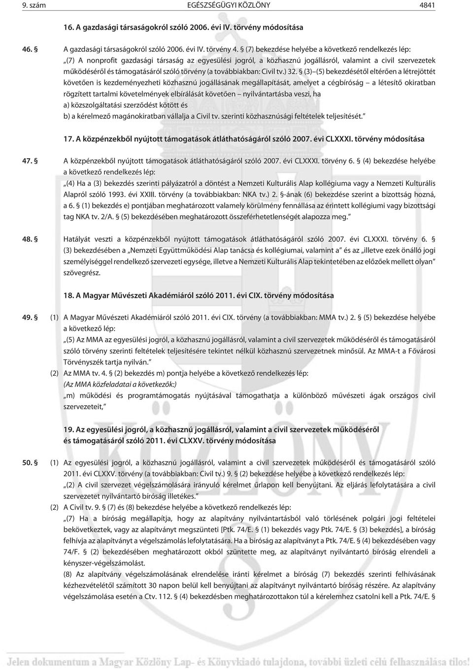törvény (a továbbiakban: Civil tv.) 32.