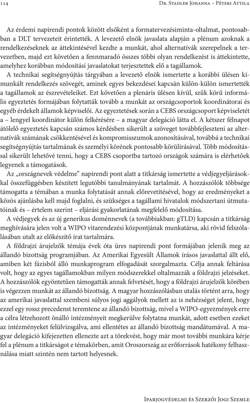 olyan rendelkezést is áttekintette, amelyhez korábban módosítási javaslatokat terjesztettek elő a tagállamok.