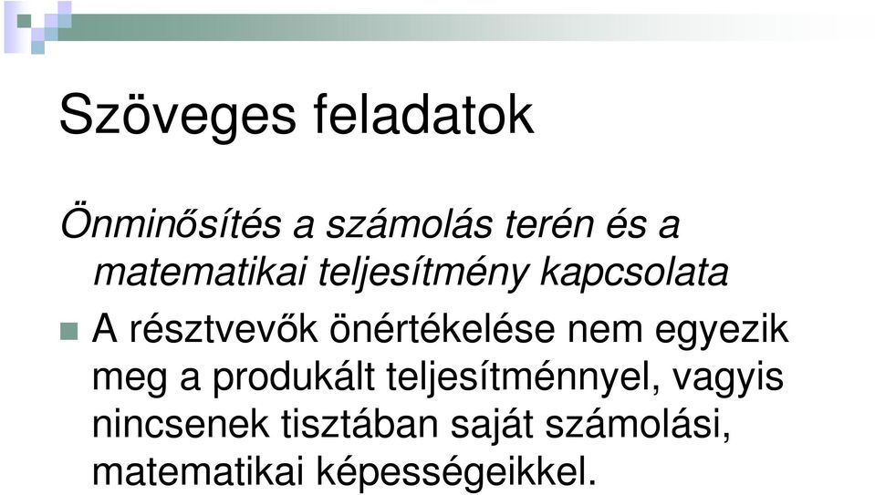 önértékelése nem egyezik meg a produkált teljesítménnyel,