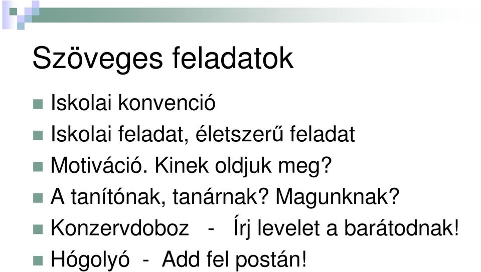 Kinek oldjuk meg? A tanítónak, tanárnak? Magunknak?