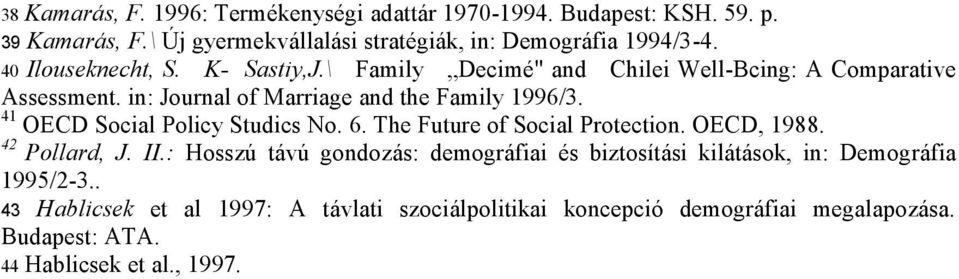 41 OECD Social Policy Studics No. 6. The Future of Social Protection. OECD, 1988. 42 Pollard, J. II.