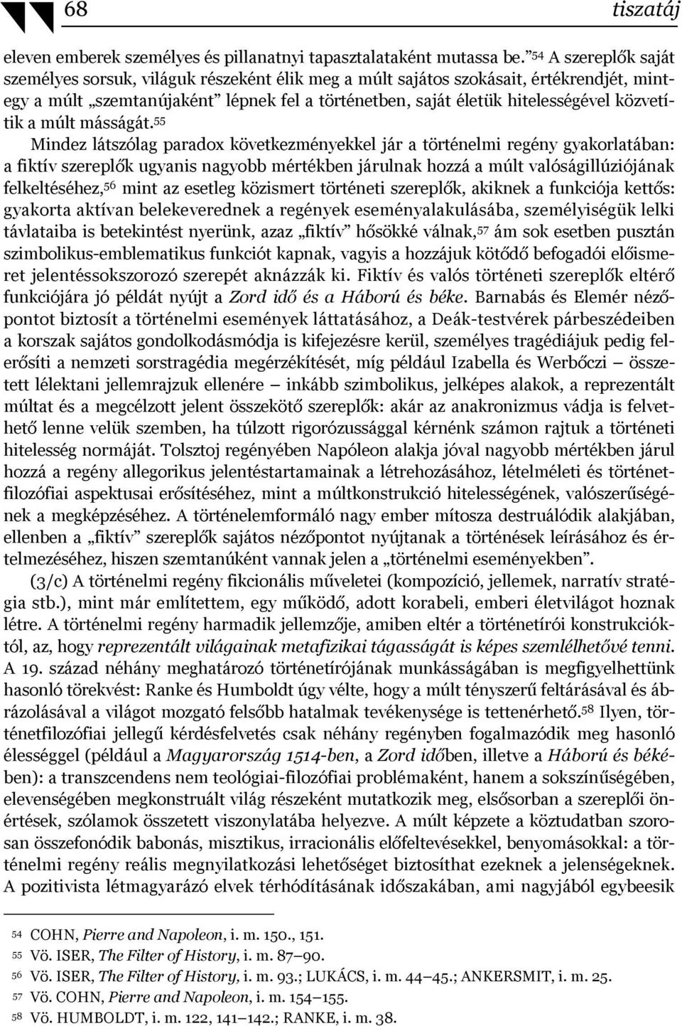 közvetítik a múlt másságát.