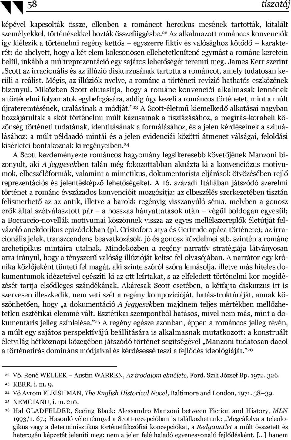 románc keretein belül, inkább a múltreprezentáció egy sajátos lehetőségét teremti meg.