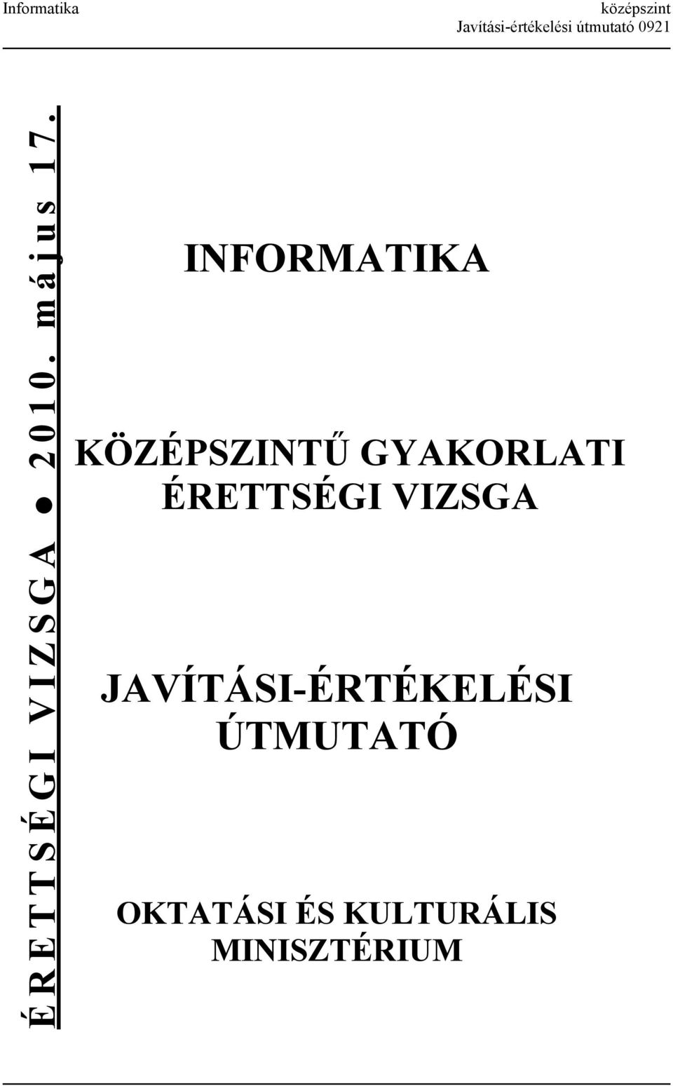INFORMATIKA KÖZÉPSZINTŰ GYAKORLATI ÉRETTSÉGI