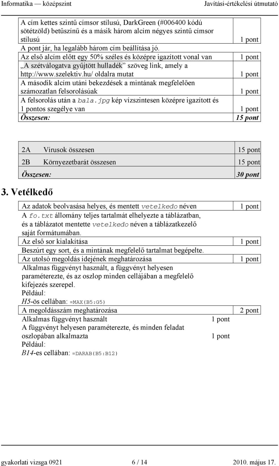 hu/ oldalra mutat A második alcím utáni bekezdések a mintának megfelelően számozatlan felsorolásúak A felsorolás után a bala.