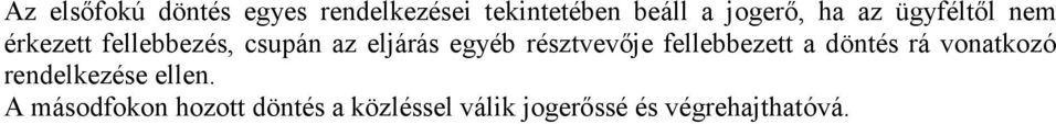 résztvevője fellebbezett a döntés rá vonatkozó rendelkezése ellen.