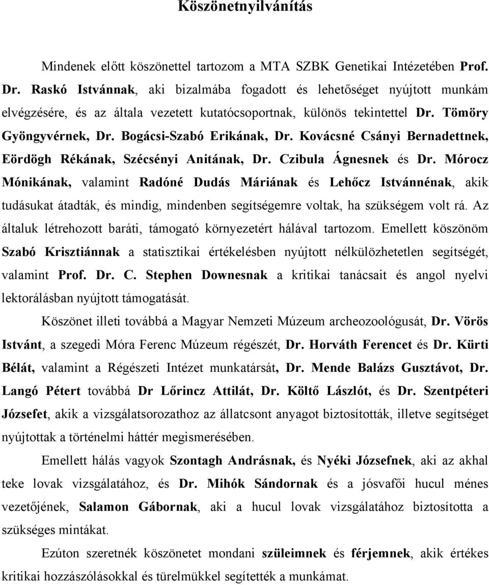 Kovácsné Csányi Bernadettnek, Eördögh Rékának, Szécsényi Anitának, Dr. Czibula Ágnesnek és Dr.