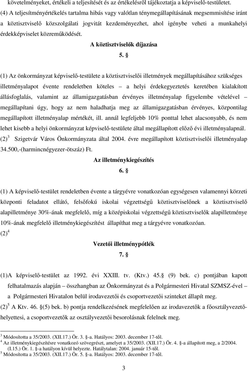 érdekképviselet közremködését. A köztisztviselk díjazása 5.