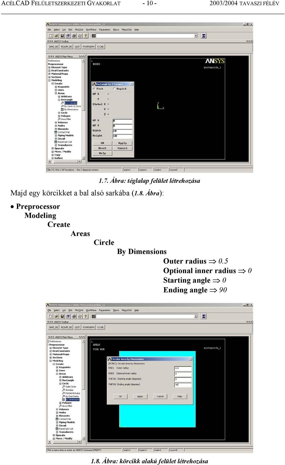 Ábra): Preprocessor Modeling Create Areas Circle By Dimensions Outer radius 0.