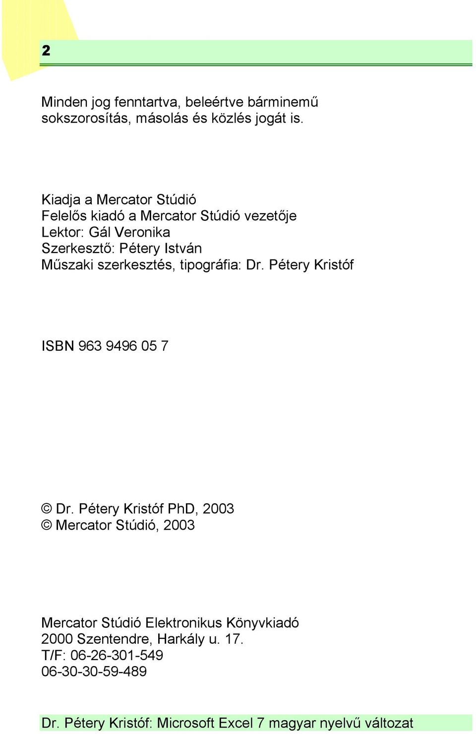 István Műszaki szerkesztés, tipográfia: Dr. Pétery Kristóf ISBN 963 9496 05 7 Dr.