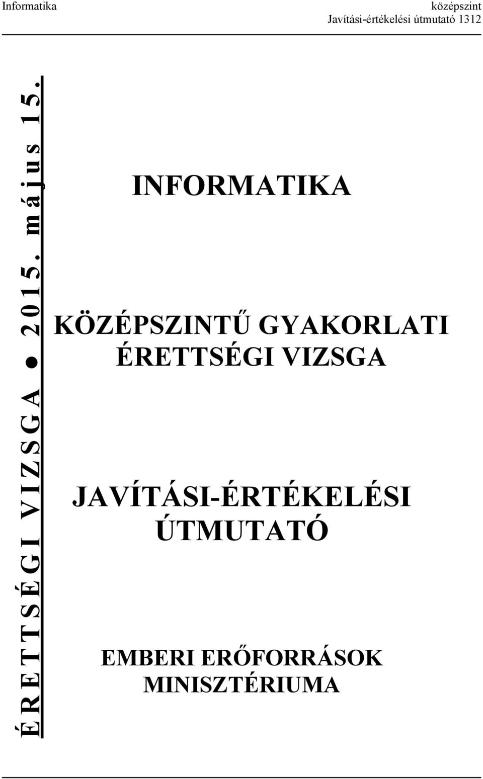 INFORMATIKA KÖZÉPSZINTŰ GYAKORLATI