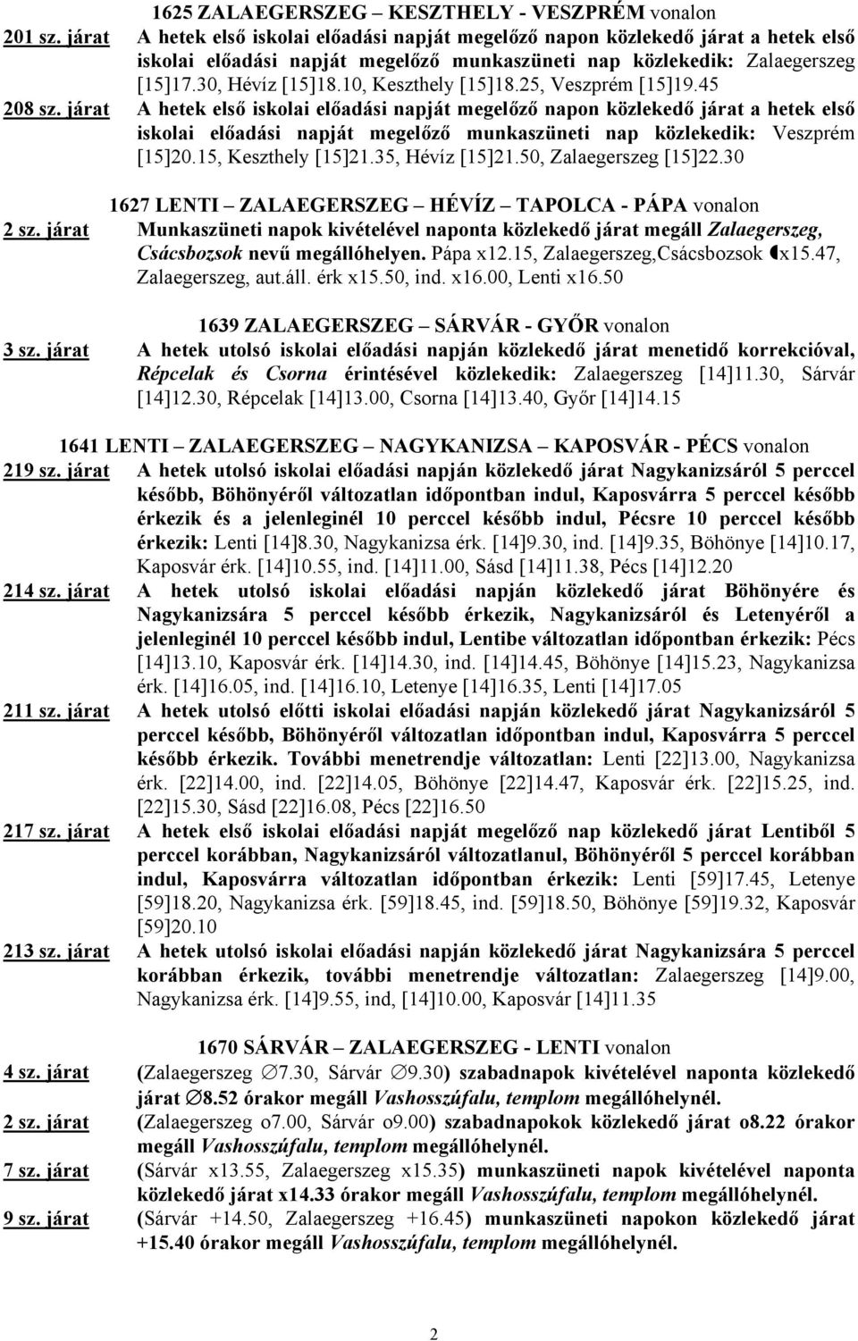 10, Keszthely [15]18.25, Veszprém [15]19.45 208 sz.