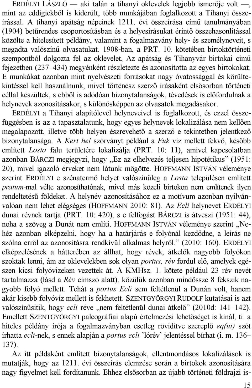 megadta valószínű olvasatukat. 1908-ban, a PRT. 10.
