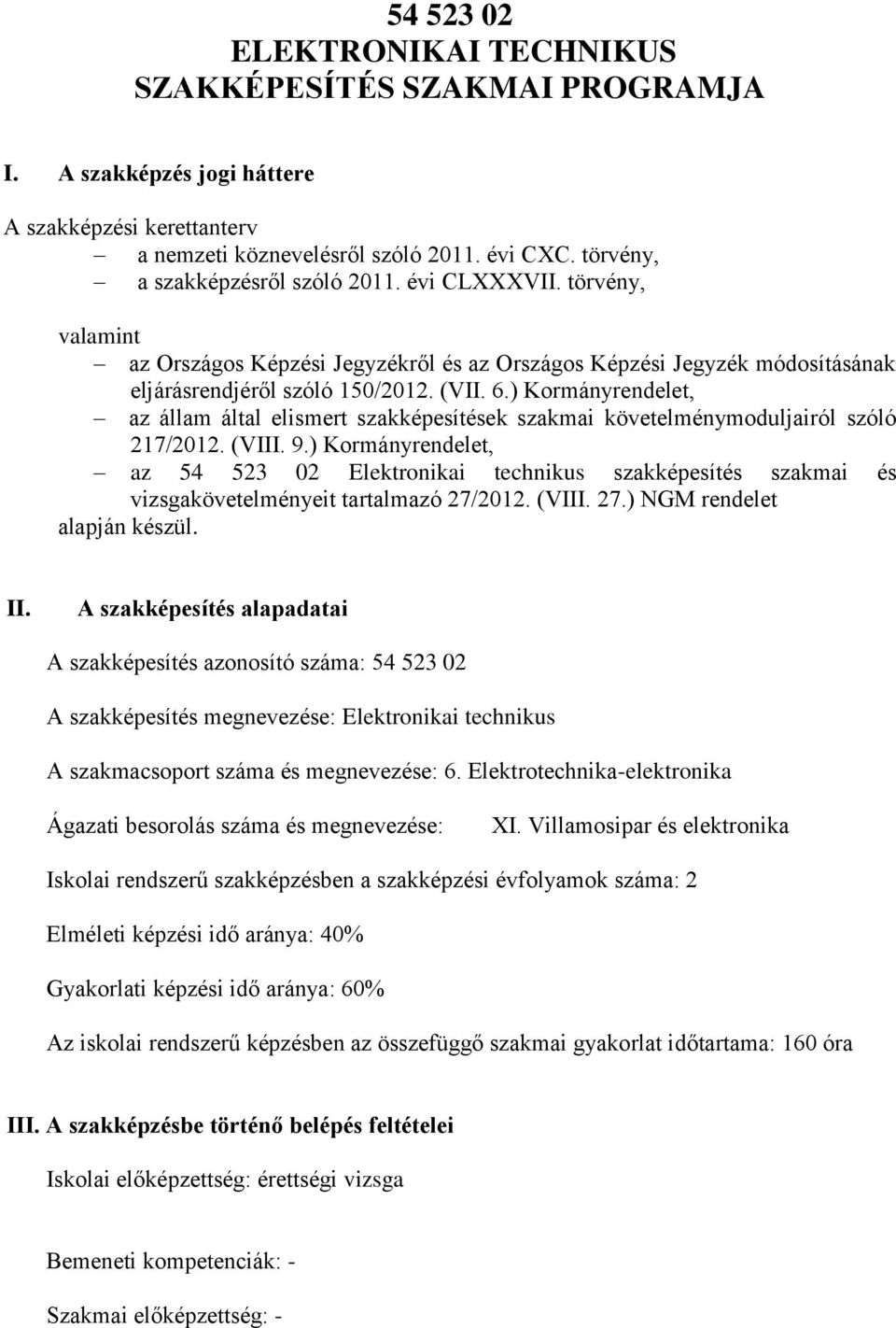 ) Kormányrendelet, az állam által elismert szakképesítések szakmai követelménymoduljairól szóló 217/2012. (VIII. 9.